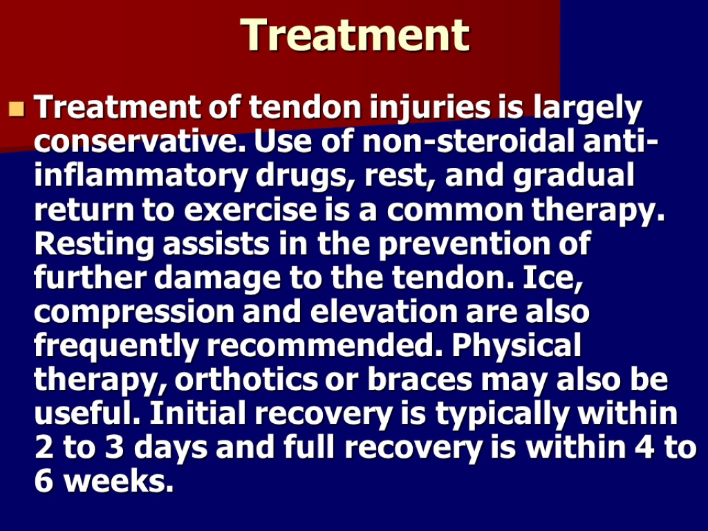 Treatment Treatment of tendon injuries is largely conservative. Use of non-steroidal anti-inflammatory drugs, rest,